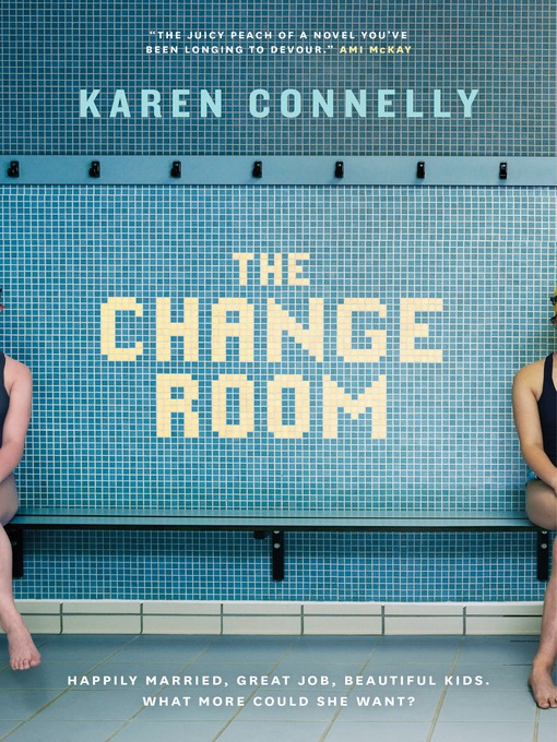 Title details for The Change Room by Karen Connelly - Available
